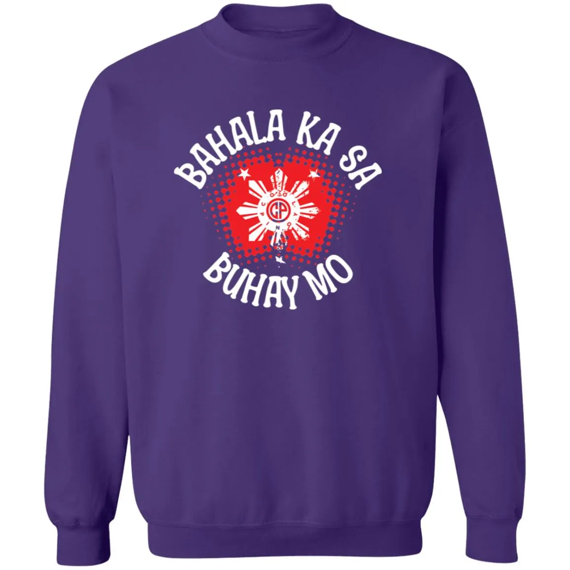 Bahala Ka Sa Buhay Mo Star Unisex Crewneck Pullover Sweatshirt