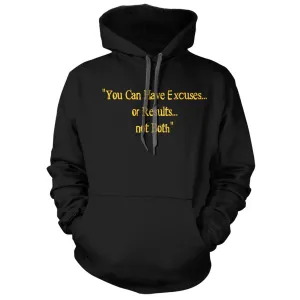 Excuses or Results, Not Both Hoodie