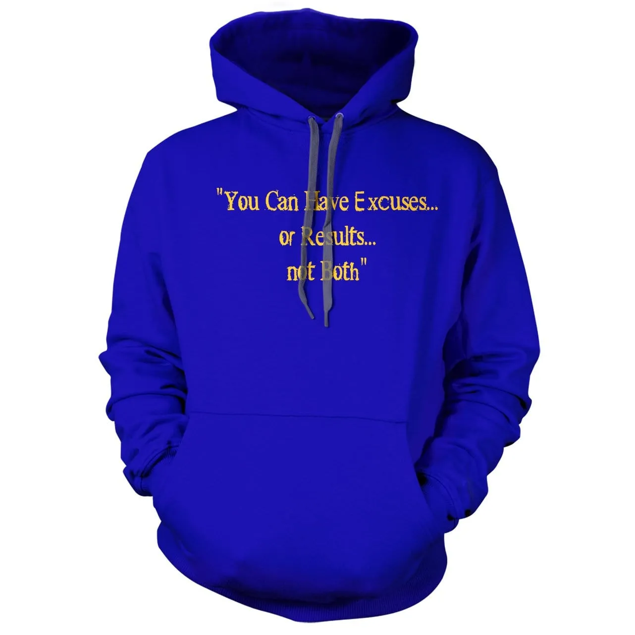 Excuses or Results, Not Both Hoodie