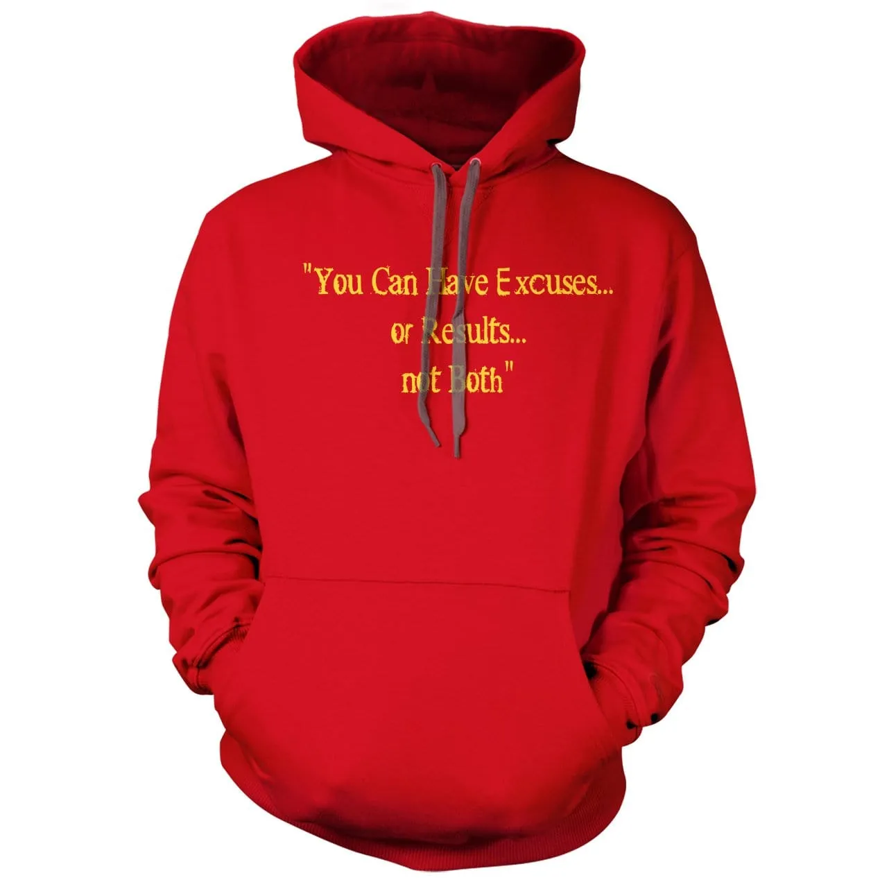 Excuses or Results, Not Both Hoodie