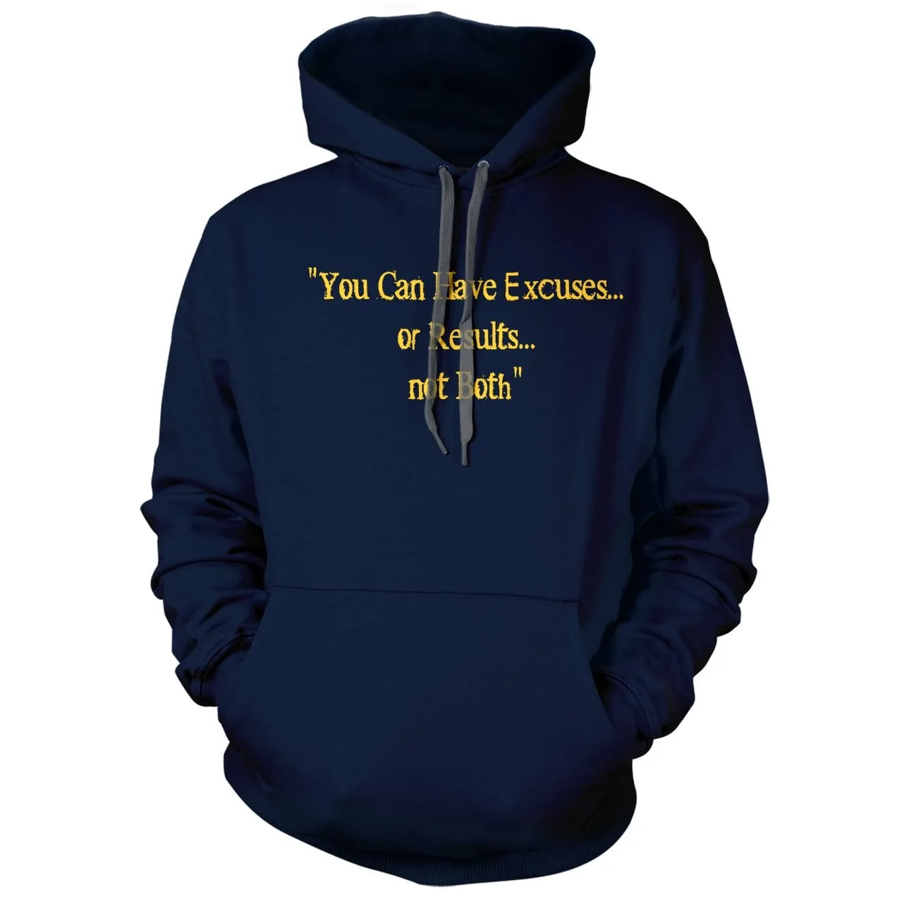 Excuses or Results, Not Both Hoodie