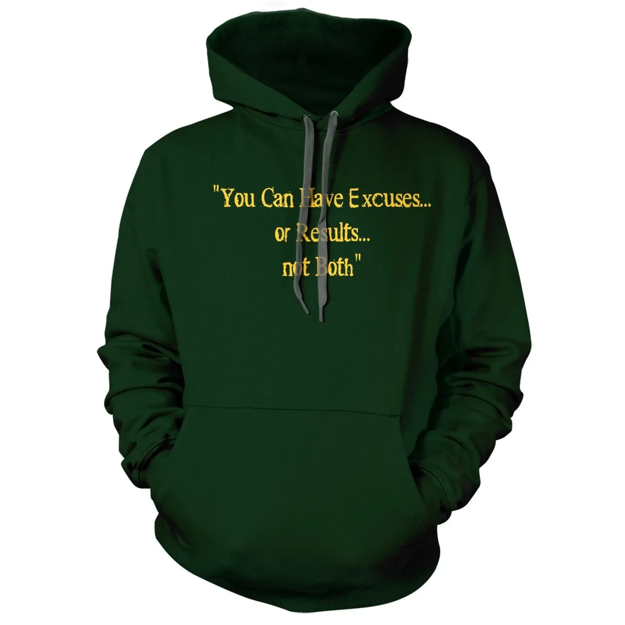 Excuses or Results, Not Both Hoodie