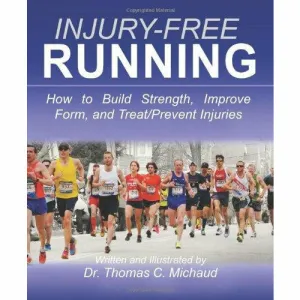 Injury-Free Running: How to Build Strength, Improve Form, and Treat/Prevent Injuries